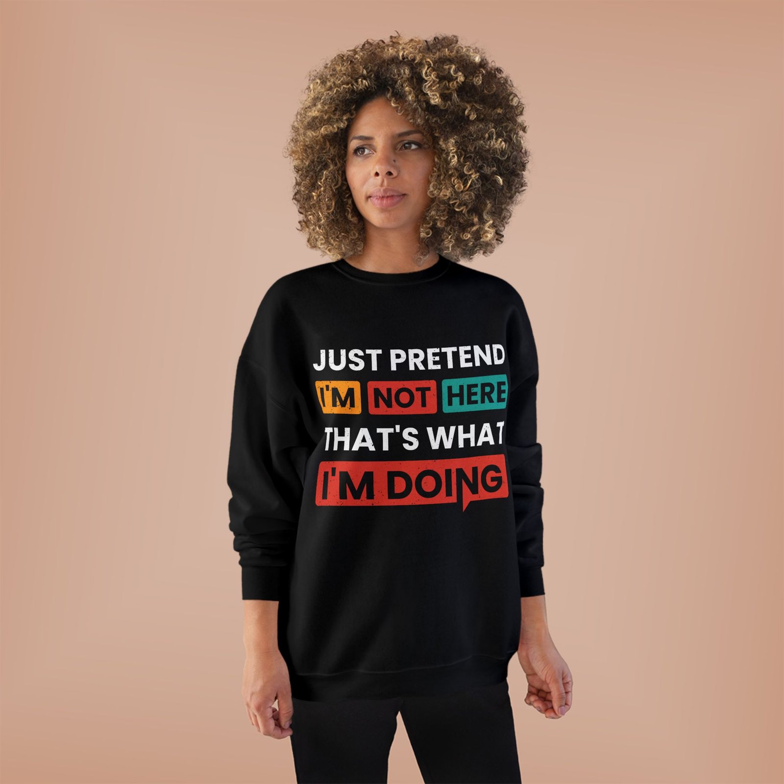 Pretend I'm Not Here That's What I'm Doing Typography Crewneck Sweatshirt